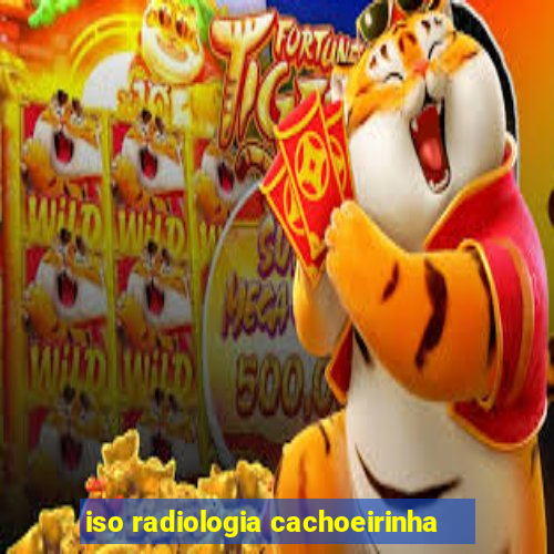 iso radiologia cachoeirinha